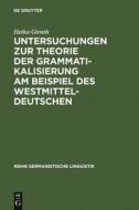 Untersuchungen zur Theorie der Grammatikalisierung am Beispiel des Westmitteldeutschen di Heiko Girnth edito da De Gruyter