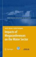 Impacts of Megaconferences on the Water Sector di Asit K. Biswas, Cecilia Tortajada edito da Springer-Verlag GmbH