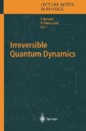 Irreversible Quantum Dynamics edito da Springer Berlin Heidelberg