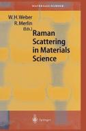Raman Scattering in Materials Science di W. H. Weber, R. Merlin, Walter H. Weber edito da Springer Berlin Heidelberg