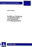 Ansätze zur Förderung von Sozialverhalten und Produktivität in Fertigungsgruppen di Achim Weiand edito da Lang, Peter GmbH