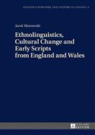 Ethnolinguistics, Cultural Change and Early Scripts from England and Wales di Jacek Mianowski edito da Lang, Peter GmbH