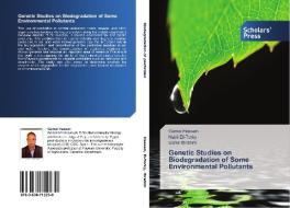 Genetic Studies on Biodegradation of Some Environmental Pollutants di Gamal Hassan, Nabil El-Torky, Samir Ibrahim edito da SPS