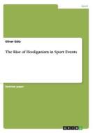 The Rise Of Hooliganism In Sport Events di Oliver Gotz edito da Grin Verlag Gmbh