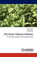 The Green Tobacco Sickness di Sonika Achalli, Subhas Babu, Shishir Shetty edito da LAP Lambert Academic Publishing