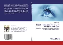 Face Recognition From Low Resolution Images di Abbas Elazhari edito da LAP Lambert Academic Publishing
