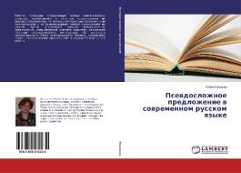 Psevdoslozhnoe predlozhenie v sovremennom russkom yazyke di Yuliya Yuzhakova edito da LAP Lambert Academic Publishing