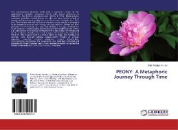 PEONY: A Metaphoric Journey Through Time di Subir Ranjan Kundu edito da LAP Lambert Academic Publishing