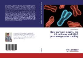 How dormant origins, the FA pathway and HELQ promote genome stability di Spencer Luebben edito da LAP LAMBERT Academic Publishing