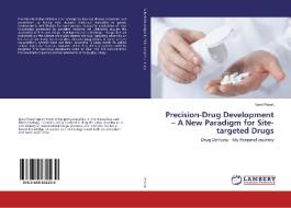 Precision-Drug Development - A New Paradigm for Site-targeted Drugs di Karel Petrak edito da LAP Lambert Academic Publishing