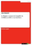 Le Régime commercial simplifié du COMESA en RDC et au Sud Kivu di Jules Mudarhi edito da GRIN Verlag