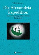 Die Alexandria-Expedition di Valerij Pjatakow edito da tredition