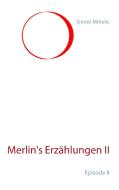 Merlin's Erzählungen II di Simon Mihelic edito da Books on Demand