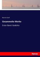 Gesammelte Werke di Martin Greif edito da hansebooks
