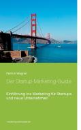 Der Startup-Marketing-Guide di Patrick Wagner edito da Books on Demand