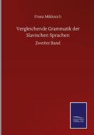 Vergleichende Grammatik der Slavischen Sprachen di Franz Miklosich edito da Salzwasser-Verlag GmbH