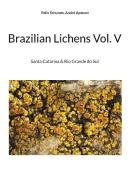 Brazilian Lichens Vol V di Felix Schumm, André Aptroot edito da Books on Demand