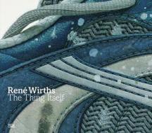 René Wirths: The Thing Itself edito da Hatje Cantz Publishers
