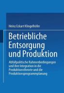 Betriebliche Entsorgung und Produktion di Heinz Eckart Klingelhöfer edito da Deutscher Universitätsvlg