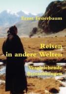 Reisen in andere Welten di Ernst Feuerbaum edito da Books on Demand