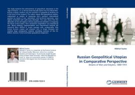 Russian Geopolitical Utopias in Comparative Perspective di Mikhail Suslov edito da LAP Lambert Academic Publishing