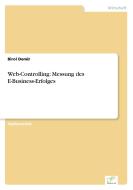 Web-Controlling: Messung des E-Business-Erfolges di Birol Demir edito da Diplom.de
