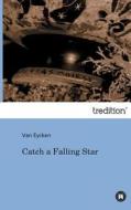 Catch a Falling Star di Van Eycken edito da tredition