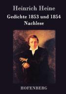 Gedichte 1853 und 1854 / Nachlese di Heinrich Heine edito da Hofenberg