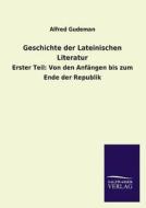 Geschichte der Lateinischen Literatur di Alfred Gudeman edito da TP Verone Publishing