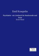 Psychiatrie - ein Lehrbuch für Studierende und Ärzte di Emil Kraepelin edito da Verlag der Wissenschaften