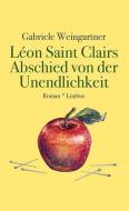 Léon Saint Clairs Abschied von der Unendlichkeit di Gabriele Weingartner edito da Limbus Verlag