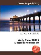 Wally Parks Nhra Motorsports Museum edito da Book On Demand Ltd.