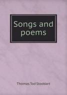 Songs And Poems di Thomas Tod Stoddart edito da Book On Demand Ltd.