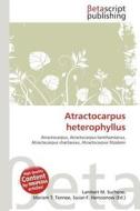Atractocarpus Heterophyllus edito da Betascript Publishing