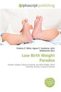 Low Birth Weight Paradox edito da Alphascript Publishing