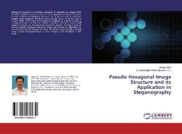 Pseudo Hexagonal Image Structure and its Application in Steganography di Jeevan Mani edito da LAP Lambert Academic Publishing