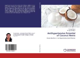 Antihypertensive Potential of Coconut Neera di Soumya Gopan, Bhagya Devarajan edito da LAP Lambert Academic Publishing