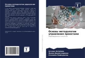Osnowy metodologii uprawleniq proektami di Alkena Aktajewa, Liliq Dauletkereewa, Olimzhon Bajmuratow edito da Sciencia Scripts