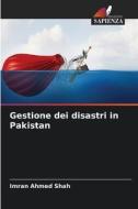 Gestione dei disastri in Pakistan di Imran Ahmed Shah edito da Edizioni Sapienza