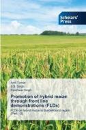 Promotion of hybrid maize through front line demonstrations (FLDs) di Amit Tomar, S. S. Singh, Randheer Singh edito da Scholars' Press