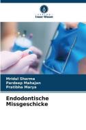 Endodontische Missgeschicke di Mridul Sharma, Pardeep Mahajan, Pratibha Marya edito da Verlag Unser Wissen