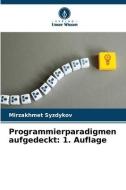 Programmierparadigmen aufgedeckt: 1. Auflage di Mirzakhmet Syzdykov edito da Verlag Unser Wissen