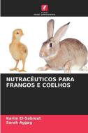 NUTRACÊUTICOS PARA FRANGOS E COELHOS di Karim El-Sabrout, Sarah Aggag edito da Edições Nosso Conhecimento