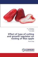 Effect of type of cutting and growth regulator on rooting of Wax apple di H. L. Chaudhary, B. M. Tandel, H. N. Leua edito da LAP LAMBERT Academic Publishing