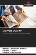 Dialysis Quality di Mariane Carolina de Almeida, Eduardo J. Souza, Fabiana M. Dallacosta edito da Our Knowledge Publishing