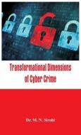 Transformational Dimensions of Cyber Crime di M. N. Sirohi edito da Alpha Editions