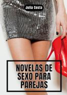 Novelas de Sexo para Parejas di Julia Costa edito da Books on Demand