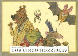Los Cinco Horribles di Wolf Erlbruch edito da JUVENTUD S A