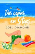 DOS Copas En Sitges di Josu Diamond edito da EDICIONES B