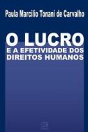 O Lucro E a Efetividade DOS Direitos Humanos di Paula Marcilio Tonani De Carvalho edito da Kbr Digital Editora